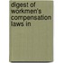 Digest Of Workmen's Compensation Laws In