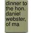 Dinner To The Hon. Daniel Webster, Of Ma