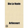 Dio Lo Vuole door Arlincourt