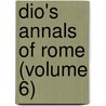 Dio's Annals Of Rome (Volume 6) door Herbert Baldwin Foster
