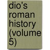 Dio's Roman History (Volume 5) by Cassius Dio Cocceianus