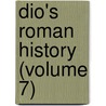 Dio's Roman History (Volume 7) door Cassius Dio Cocceianus