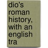 Dio's Roman History, With An English Tra door Cassius Dio Cocceianus