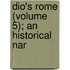 Dio's Rome (Volume 5); An Historical Nar
