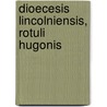 Dioecesis Lincolniensis, Rotuli Hugonis by Catholic Church Diocese of Bishop