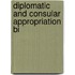 Diplomatic And Consular Appropriation Bi