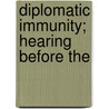 Diplomatic Immunity; Hearing Before The door United States. Remedies