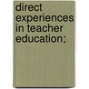 Direct Experiences In Teacher Education; door Dorothy M. McGeoch