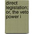 Direct Legislation; Or, The Veto Power I