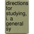 Directions For Studying, I. A General Sy