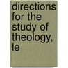Directions For The Study Of Theology, Le by George Gleig