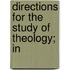 Directions For The Study Of Theology; In