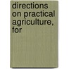 Directions On Practical Agriculture, For door William R. Townsend