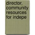 Director, Community Resources For Indepe