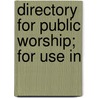 Directory For Public Worship; For Use In door Presbyterian Church of England