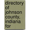 Directory Of Johnson County, Indiana For by General Books