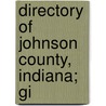 Directory Of Johnson County, Indiana; Gi by General Books