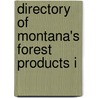 Directory Of Montana's Forest Products I door Montana. Forestry Division