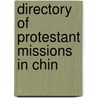 Directory Of Protestant Missions In Chin by General Books