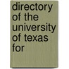 Directory Of The University Of Texas For by University of Texas