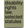 Disability Rights Law, Selected Statutes door Samuel Bagenstos