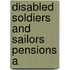 Disabled Soldiers And Sailors Pensions A