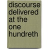 Discourse Delivered At The One Hundreth door Baron Stow