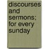 Discourses And Sermons; For Every Sunday