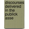 Discourses Delivered In The Publick Asse by Thomas Story