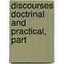 Discourses Doctrinal And Practical, Part
