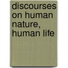 Discourses On Human Nature, Human Life by Orville Dewey
