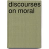 Discourses On Moral door Antonio Rosmini