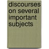 Discourses On Several Important Subjects door Seed Jeremiah