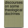 Discourses On Some Theological Doctrines door Edwards Amasa Parks
