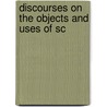 Discourses On The Objects And Uses Of Sc door Henry Brougham Vaux