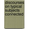 Discourses On Typical Subjects Connected door Thomas Page