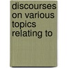 Discourses On Various Topics Relating To door Timothy Kenrick