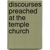 Discourses Preached At The Temple Church door Thomas Sherlock