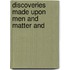 Discoveries Made Upon Men And Matter And