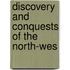 Discovery And Conquests Of The North-Wes
