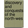 Discovery And Conquests Of The North-Wes by Rufus Blanchard