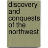 Discovery And Conquests Of The Northwest by Rufus Blanchard