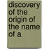 Discovery Of The Origin Of The Name Of A