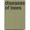 Diseases Of Bees by Unknown