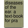 Diseases Of The Ear. A Text-Book For Pra door Edward Bradford Dench