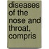 Diseases Of The Nose And Throat, Compris