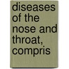 Diseases Of The Nose And Throat, Compris by St Clair Thomson