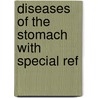 Diseases Of The Stomach With Special Ref door Charles Dettie Aaron