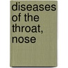 Diseases Of The Throat, Nose by Peter McBride