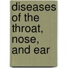 Diseases Of The Throat, Nose, And Ear door W. G. Porter